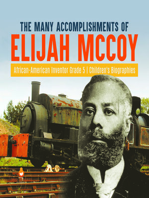 cover image of The Many Accomplishments of Elijah McCoy--African-American Inventor Grade 5--Children's Biographies
